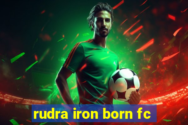 rudra iron born fc